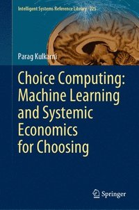 bokomslag Choice Computing: Machine Learning and Systemic Economics for Choosing