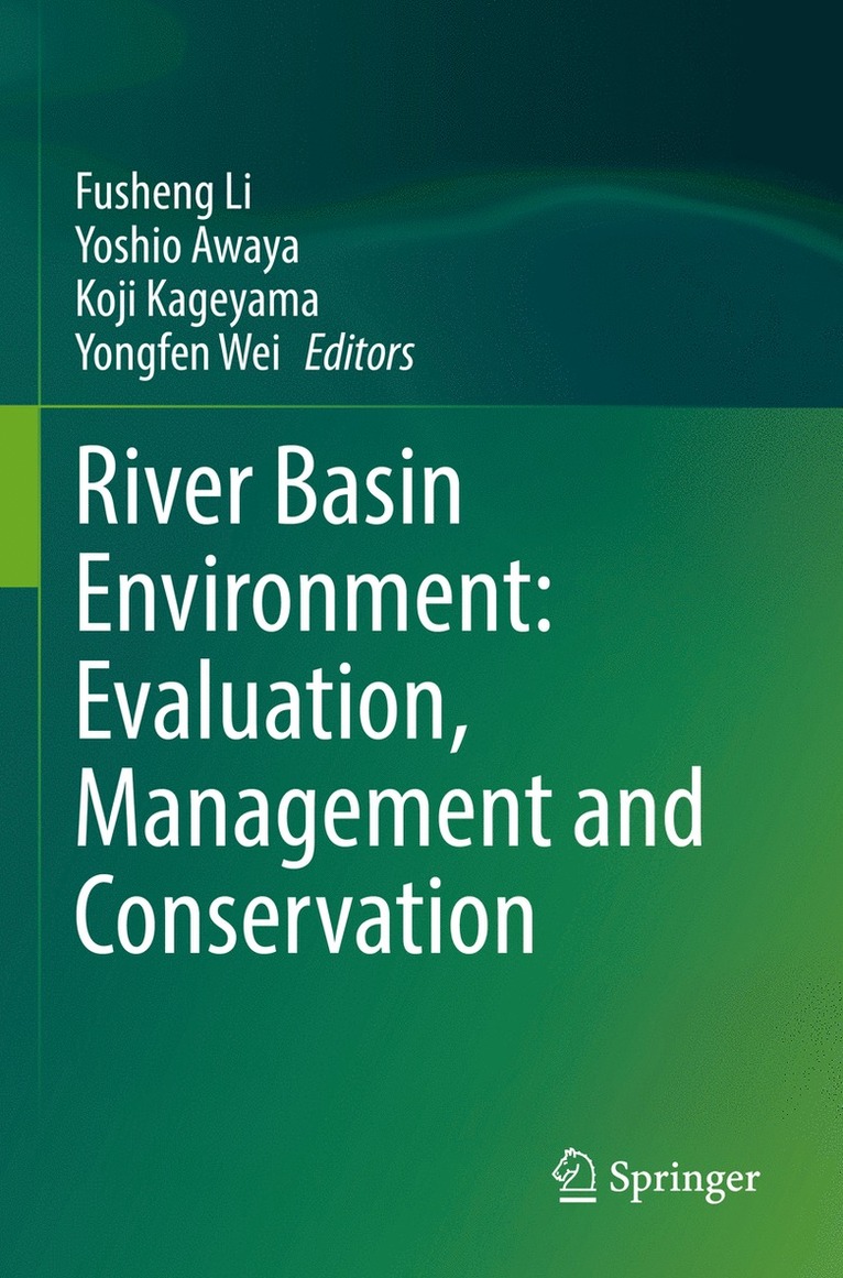 Fusheng Li, Yoshio Awaya, Koji Kageyama, Yongfen Wei - River Basin Environment: Evaluation, Management and Conservation, Häftad