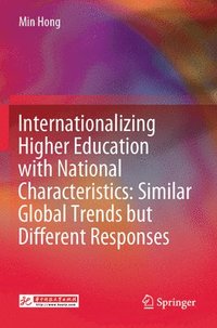 bokomslag Internationalizing Higher Education with National Characteristics: Similar Global Trends but Different Responses