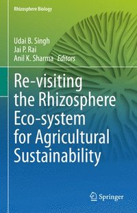 bokomslag Re-visiting the Rhizosphere Eco-system for Agricultural Sustainability