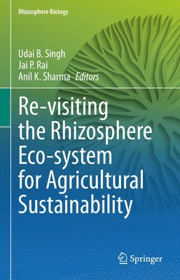 bokomslag Re-visiting the Rhizosphere Eco-system for Agricultural Sustainability