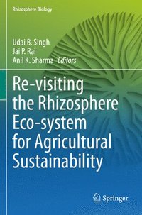 bokomslag Re-visiting the Rhizosphere Eco-system for Agricultural Sustainability