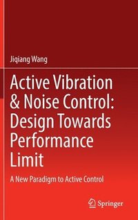 bokomslag Active Vibration & Noise Control: Design Towards Performance Limit