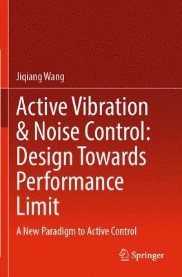 bokomslag Active Vibration & Noise Control: Design Towards Performance Limit