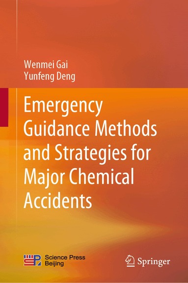 Wenmei Gai, Yunfeng Deng - Emergency Guidance Methods and Strategies for Major Chemical Accidents, Inbunden