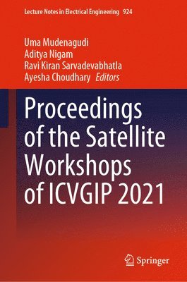 Proceedings of the Satellite Workshops of ICVGIP 2021 1