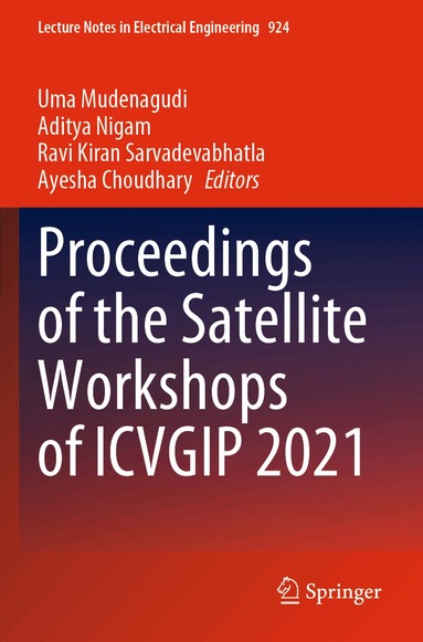 Uma Mudenagudi, Aditya Nigam, Ravi Kiran Sarvadevabhatla, Ayesha Choudhary - Proceedings of the Satellite Workshops of ICVGIP 2021, Häftad