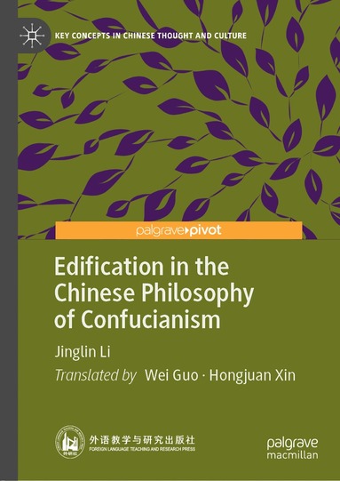 Jinglin Li - Edification in the Chinese Philosophy of Confucianism, Inbunden