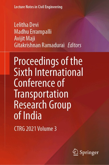 Lelitha Devi, Madhu Errampalli, Avijit Maji, Gitakrishnan Ramadurai - Proceedings of the Sixth International Conference of Transportation Research Group of India, Inbunden
