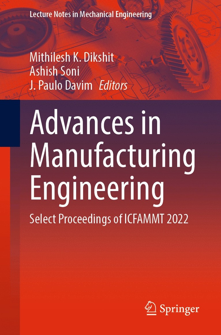 Mithilesh K. Dikshit, Ashish Soni, J. Paulo Davim - Advances in Manufacturing Engineering, Häftad