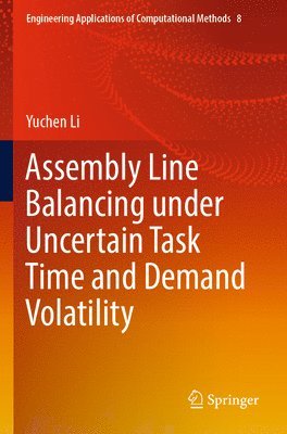 bokomslag Assembly Line Balancing under Uncertain Task Time and Demand Volatility