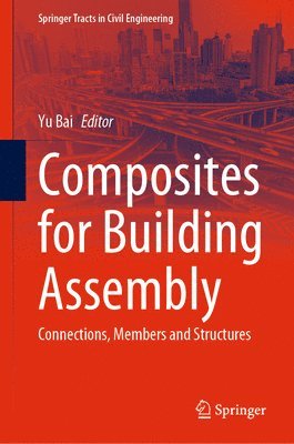 Yu Bai - Composites for Building Assembly, Inbunden