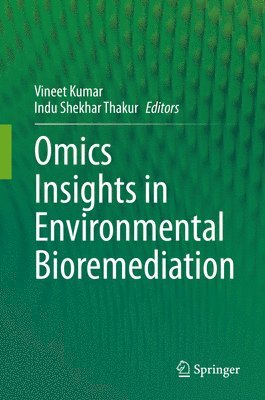 Omics Insights in Environmental Bioremediation 1