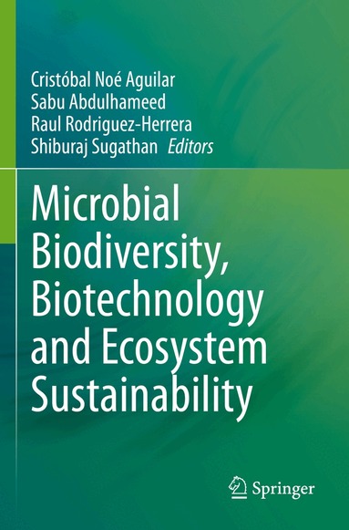 Cristóbal Noé Aguilar, Sabu Abdulhameed, Raul Rodriguez-Herrera, Shiburaj Sugathan - Microbial Biodiversity, Biotechnology and Ecosystem Sustainability, Häftad