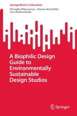 bokomslag A Biophilic Design Guide to Environmentally Sustainable Design Studios