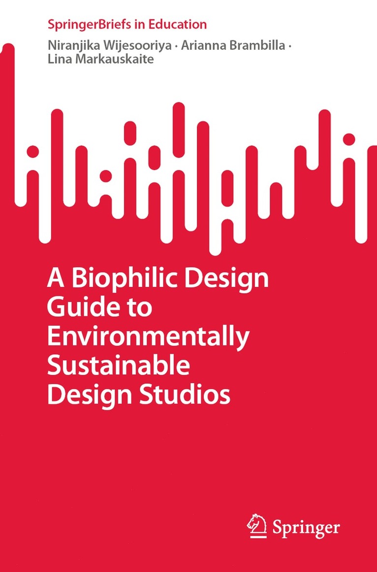Niranjika Wijesooriya, Arianna Brambilla, Lina Markauskaite - Biophilic Design Guide to Environmentally Sustainable Design Studios, Häftad