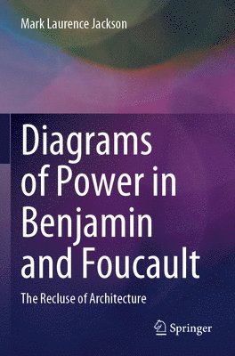 Diagrams of Power in Benjamin and Foucault 1