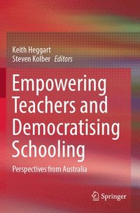 bokomslag Empowering Teachers and Democratising Schooling