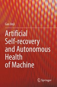bokomslag Artificial Self-recovery and Autonomous Health of Machine
