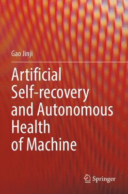 Artificial Self-recovery and Autonomous Health of Machine 1