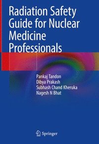 bokomslag Radiation Safety Guide for Nuclear Medicine Professionals
