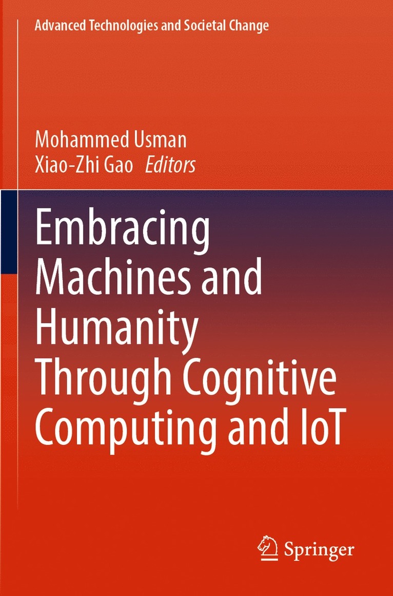 Mohammed Usman, Xiao-Zhi Gao - Embracing Machines and Humanity Through Cognitive Computing and IoT, Häftad