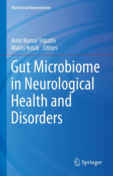 Amit Kumar Tripathi, Malini Kotak - Gut Microbiome in Neurological Health and Disorders, Inbunden