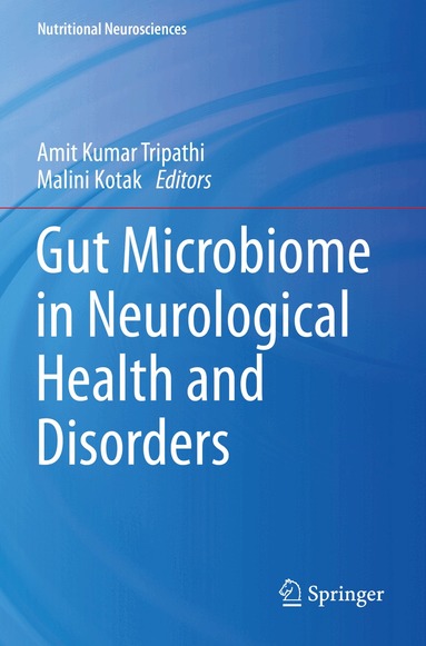 Amit Kumar Tripathi, Malini Kotak - Gut Microbiome in Neurological Health and Disorders, Häftad