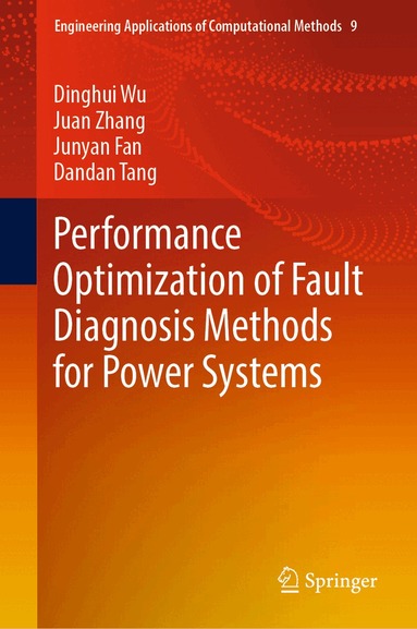 Dinghui Wu, Juan Zhang, Junyan Fan, Dandan Tang - Performance Optimization of Fault Diagnosis Methods for Power Systems, Inbunden