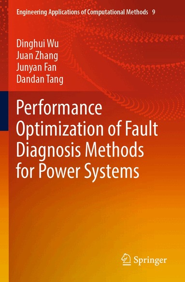 Dinghui Wu, Juan Zhang, Junyan Fan, Dandan Tang - Performance Optimization of Fault Diagnosis Methods for Power Systems, Häftad