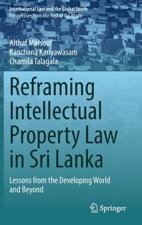 bokomslag Reframing Intellectual Property Law in Sri Lanka