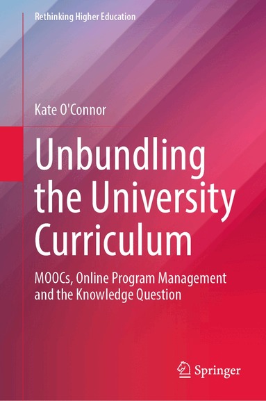 Kate O'Connor - Unbundling the University Curriculum, Inbunden
