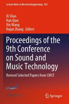 Xi Shao, Kun Qian, Xin Wang, Kejun Zhang, XI Shao - Proceedings of the 9th Conference on Sound and Music Technology, Häftad