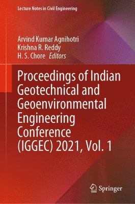 Arvind Kumar Agnihotri, Krishna R. Reddy, H. S. Chore - Proceedings of Indian Geotechnical and Geoenvironmental Engineering Conference (IGGEC) 2021, Vol. 1, Inbunden