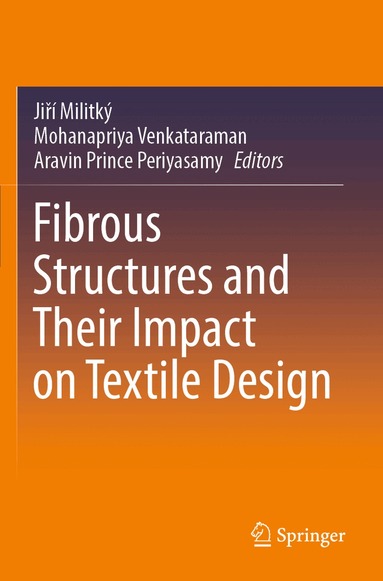 Jiří Militký, Mohanapriya Venkataraman, Aravin Prince Periyasamy - Fibrous Structures and Their Impact on Textile Design, Häftad