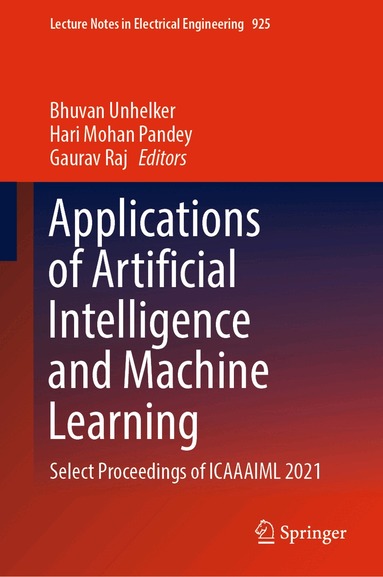 Bhuvan Unhelker, Hari Mohan Pandey, Gaurav Raj - Applications of Artificial Intelligence and Machine Learning, Inbunden