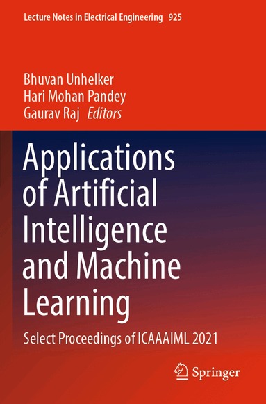 Bhuvan Unhelker, Hari Mohan Pandey, Gaurav Raj - Applications of Artificial Intelligence and Machine Learning, Häftad