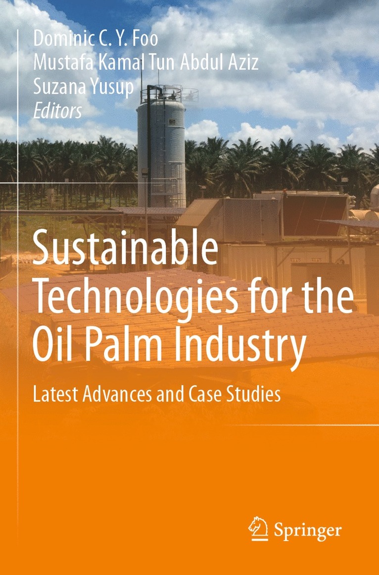 Dominic C.Y. Foo, Mustafa Kamal Tun Abdul Aziz, Suzana Yusup, Dominic C. Y. Foo - Sustainable Technologies for the Oil Palm Industry, Häftad
