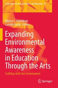 bokomslag Expanding Environmental Awareness in Education Through the Arts