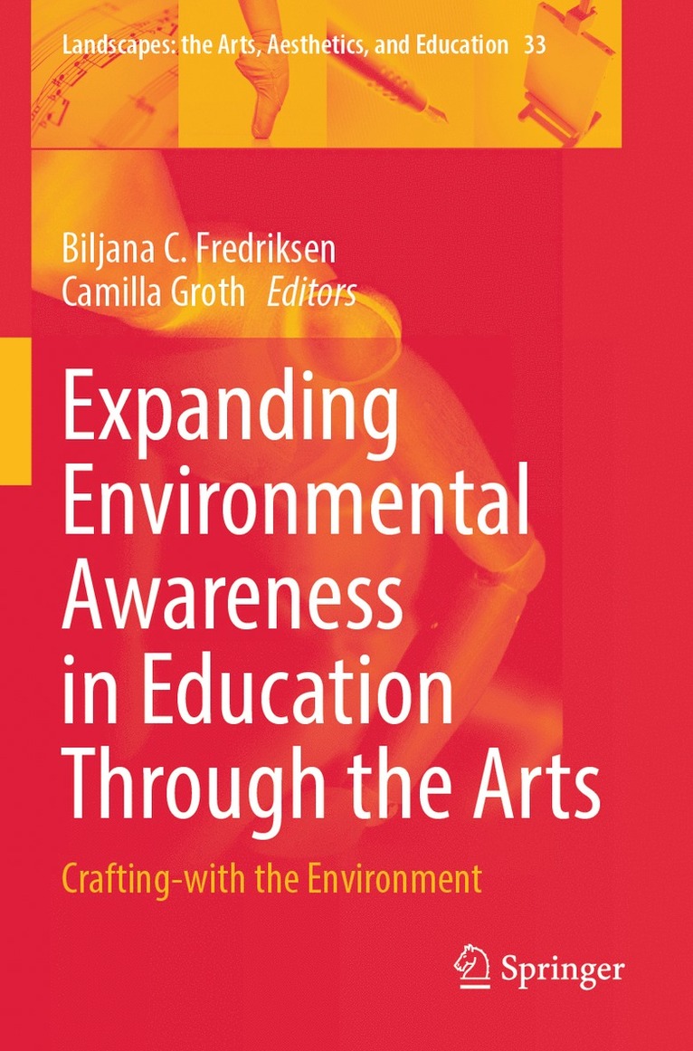 Biljana C. Fredriksen, Camilla Groth - Expanding Environmental Awareness in Education Through the Arts, Häftad