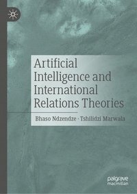 bokomslag Artificial Intelligence and International Relations Theories