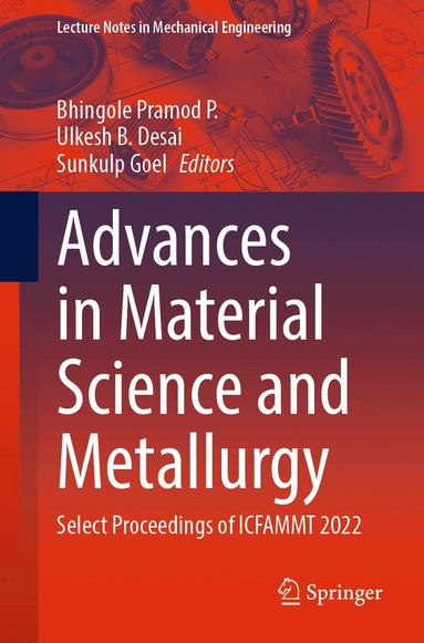 Bhingole Pramod P., Ulkesh B. Desai, Sunkulp Goel - Advances in Material Science and Metallurgy, Häftad