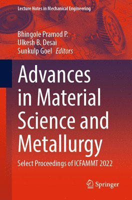 Bhingole Pramod P., Ulkesh B. Desai, Sunkulp Goel - Advances in Material Science and Metallurgy, Häftad