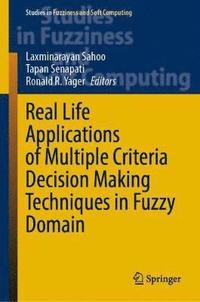 bokomslag Real Life Applications of Multiple Criteria Decision Making Techniques in Fuzzy Domain