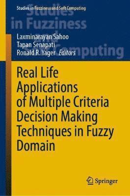 Real Life Applications of Multiple Criteria Decision Making Techniques in Fuzzy Domain 1