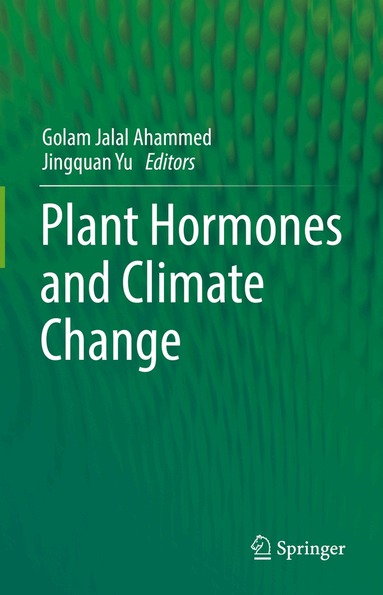Golam Jalal Ahammed, Jingquan Yu - Plant Hormones and Climate Change, Inbunden