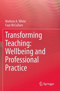 bokomslag Transforming Teaching: Wellbeing and Professional Practice