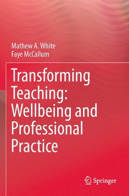 bokomslag Transforming Teaching: Wellbeing and Professional Practice