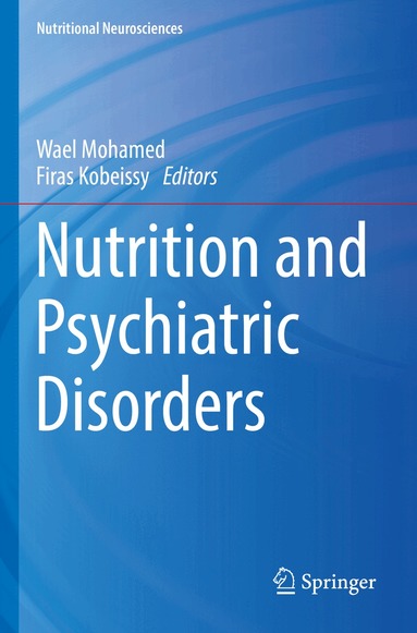 Wael Mohamed, Firas Kobeissy - Nutrition and Psychiatric Disorders, Häftad