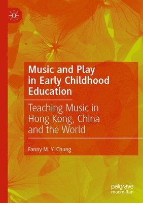 Fanny M. Y. Chung - Music and Play in Early Childhood Education, Häftad